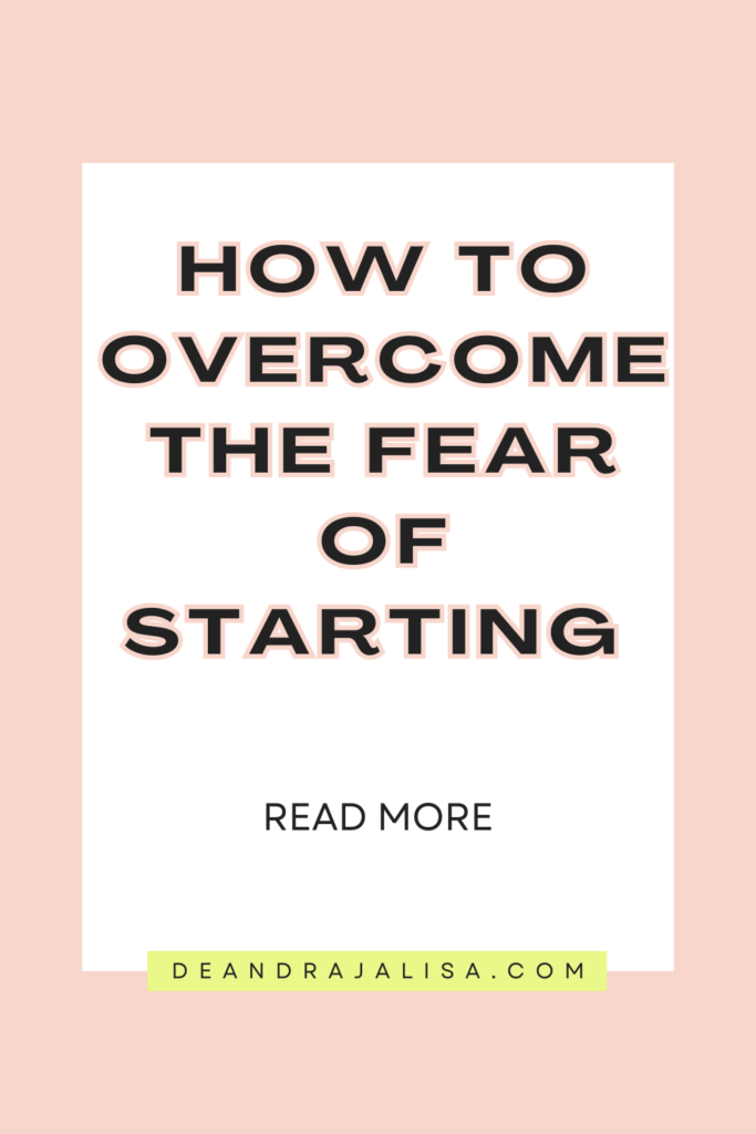 How to overcome the fear of starting