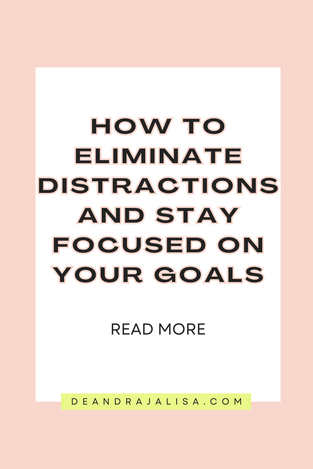 How To Eliminate Distractions And Stay Focused On Your Goals ...