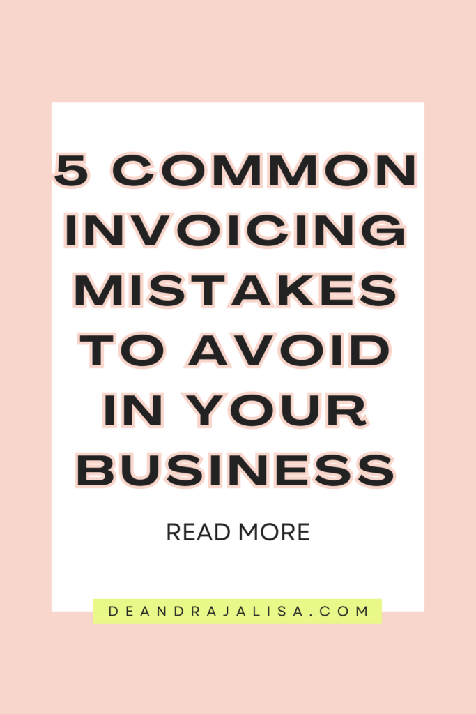 5 Common Invoicing Mistakes To Avoid In Your Business - Deandrajalisa.com